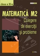 Culegere de exercitii si probleme. Clasa a-XI. Matenatica M2