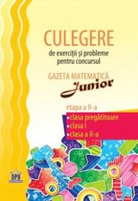 Culegere de exercitii si probleme pentru concursul Gazeta Matematica Junior 2015. Clasa pregatitoare, clasa I, clasa a II-a - Etapa a II-a