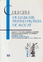 Culegere de legislatie privind profesia de avocat (Legea nr. 51/1995...)