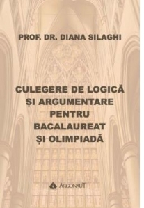 Culegere de logica si argumentare pentru Bacalaureat si Olimpiada