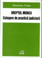 Culegere practica judiciara Dreptul Muncii