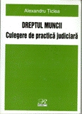 Culegere de    practica judiciara - Dreptul Muncii