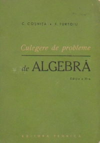 Culegere de probleme de algebra, editia a II-a