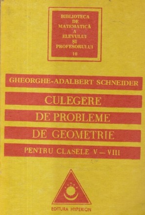 Culegere de probleme de geometrie pentru clasele V-VIII (Schneider, Editie 1993)