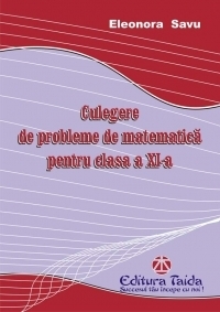 Culegere de probleme de matematica pentru clasa a XI-a