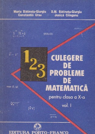 Culegere de probleme de matematica pentru clasa a X-a.Vol.I