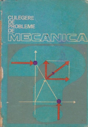 Culegere de probleme de Mecanica