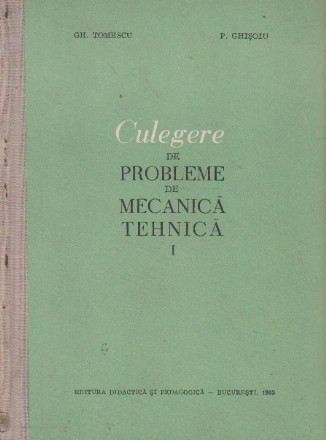 Culegere de probleme de mecanica tehnica, Volumele I si II