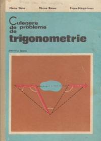 Culegere de probleme de trigonometrie pentru licee (Editie 1975)