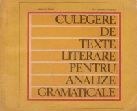 Culegere de texte literare pentru analize gramaticale. Sintaxa frazei (Clasele a VII-a - a X-a)