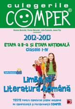 CULEGERILE COMPER. LIMBA SI LITERATURA ROMANA. CLASELE I-IV. ETAPA A II A SI ETAPA NATIONALA. 2012-2013