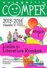 CULEGERILE COMPER. LIMBA SI LITERATURA ROMANA. CLASELE V-VIII. ETAPA A I-A SI ETAPA NATIONALA. 2013-2014