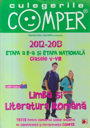 CULEGERILE COMPER. LIMBA SI LITERATURA ROMANA. CLASELE V-VIII. ETAPA A II-A SI ETAPA NATIONALA. 2012-2014