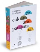 Ce culoare are parasuta ta? - Manual practic pentru cei aflati in cautarea unui loc de munca si pentru cei car