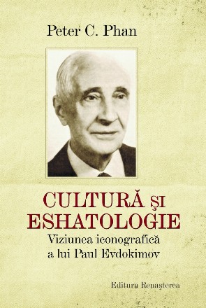 Cultură şi eshatologie : viziunea iconografică a lui Paul Evdokimov