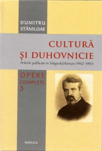 Cultura si Duhovnicie - Vol 3 - articole publicate in Telegraful Roman (1942-1993)