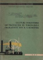 Culturi forestiere de protectie pe terenurile degradate din R. S. Romania