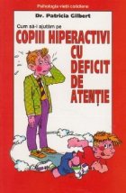 Cum ajutam copiii hiperactivi deficit