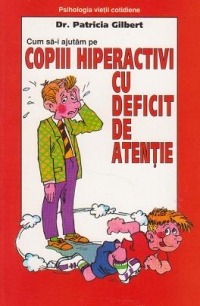 Cum sa-i ajutam pe copiii hiperactivi cu deficit de atentie