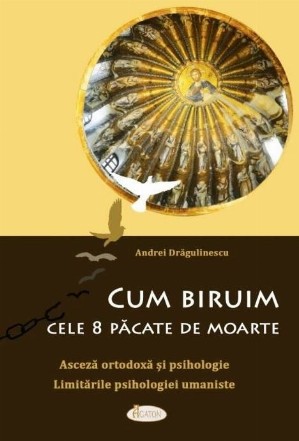 Cum biruim cele 8 păcate de moarte : asceză ortodoxă şi psihologie,limitările psihologiei umaniste