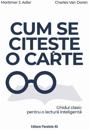 Cum se citeşte o carte : ghidul clasic pentru o lectură inteligentă