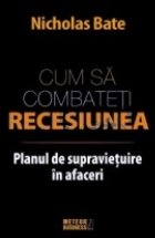 Cum sa combati recesiunea. Planul de supravietuire in afaceri