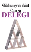 Cum sa delegi