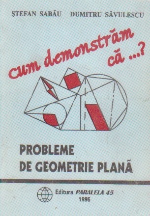 Cum demonstram ca...? (Probleme de geometrie plana)