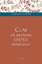 Cum depasim crizele familiale