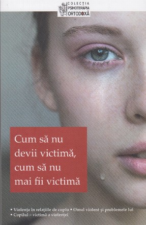 Cum sa nu devii victima, cum sa nu mai fii victima