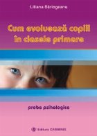 Cum evolueaza copiii in clasele primare - probe psihologice