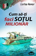 Cum sa-ti faci sotul milionar