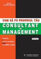 Cum sa fii propriul tau consultant in management (editie revizuita) - instrumente si tehnici de consultanta pe