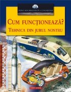 CUM FUNCTIONEAZA? TEHNICA DIN JURUL NOSTRU