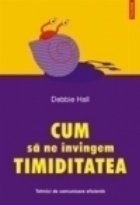 Cum sa ne invingem timiditatea. Tehnici de comunicare eficienta