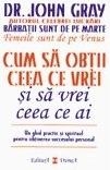 Cum sa obtii ceea ce vrei si sa vrei ceea ce ai. Un ghid practic si spiritul pentru obtinerea succesului personal