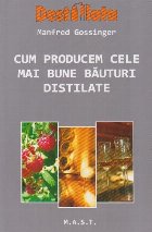 Cum producem cele mai bune bauturi distilate