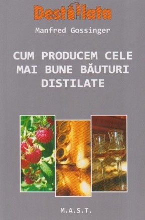 Cum producem cele mai bune bauturi distilate