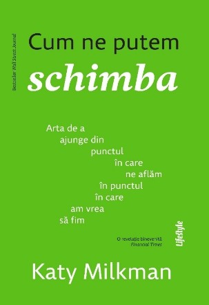 Cum ne putem schimba ştiinţa de a ajunge din punctul în care ne aflăm în punctul în care am vrea să fim