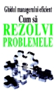 Cum sa rezolvi problemele