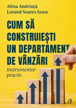 Cum să construieşti un departament de vânzări : instrumentar practic