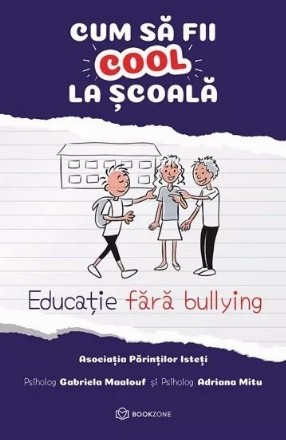 Cum să fii cool la şcoală : educaţie fără bullying