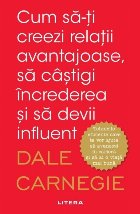 Cum să-ți creezi relații avantajoase, să câștigi încrederea și să devii influent