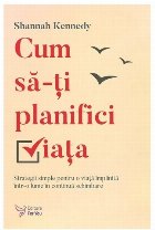 Cum să-ţi planifici viaţa : strategii simple pentru a avea încredere într-o lume în continuă schimbare