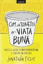 Cum să trăiești o viață bună