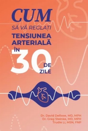 Cum să vă reglaţi tensiunea arterială în 30 de zile