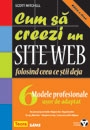 Cum sa creezi un site WEB folosind ceea ce stii deja - 6 modele profesionale usor de adaptat (contine CD-ROM)