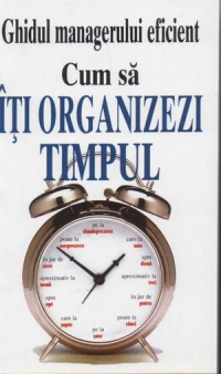 Cum sa iti organizezi timpul