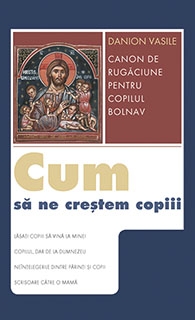 Cum sa ne crestem copiii. Canon de rugaciune pentru copilul bolnav