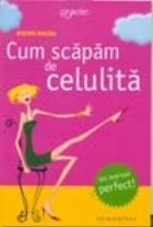 Cum scapam celulita